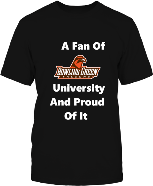 A Fan Of Bowling Green University And Proud Of It T Fan Expo 2018 T Shirt