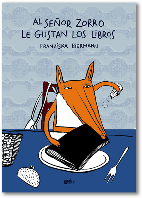 Al Señor Zorro Le Gustan Los Libros Al Señor Zorro Le Gustan Los Libros [book]